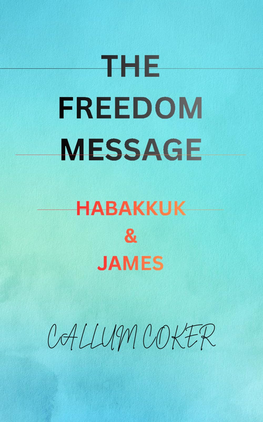THE FREEDOM MESSAGE: HABAKKUK & JAMES