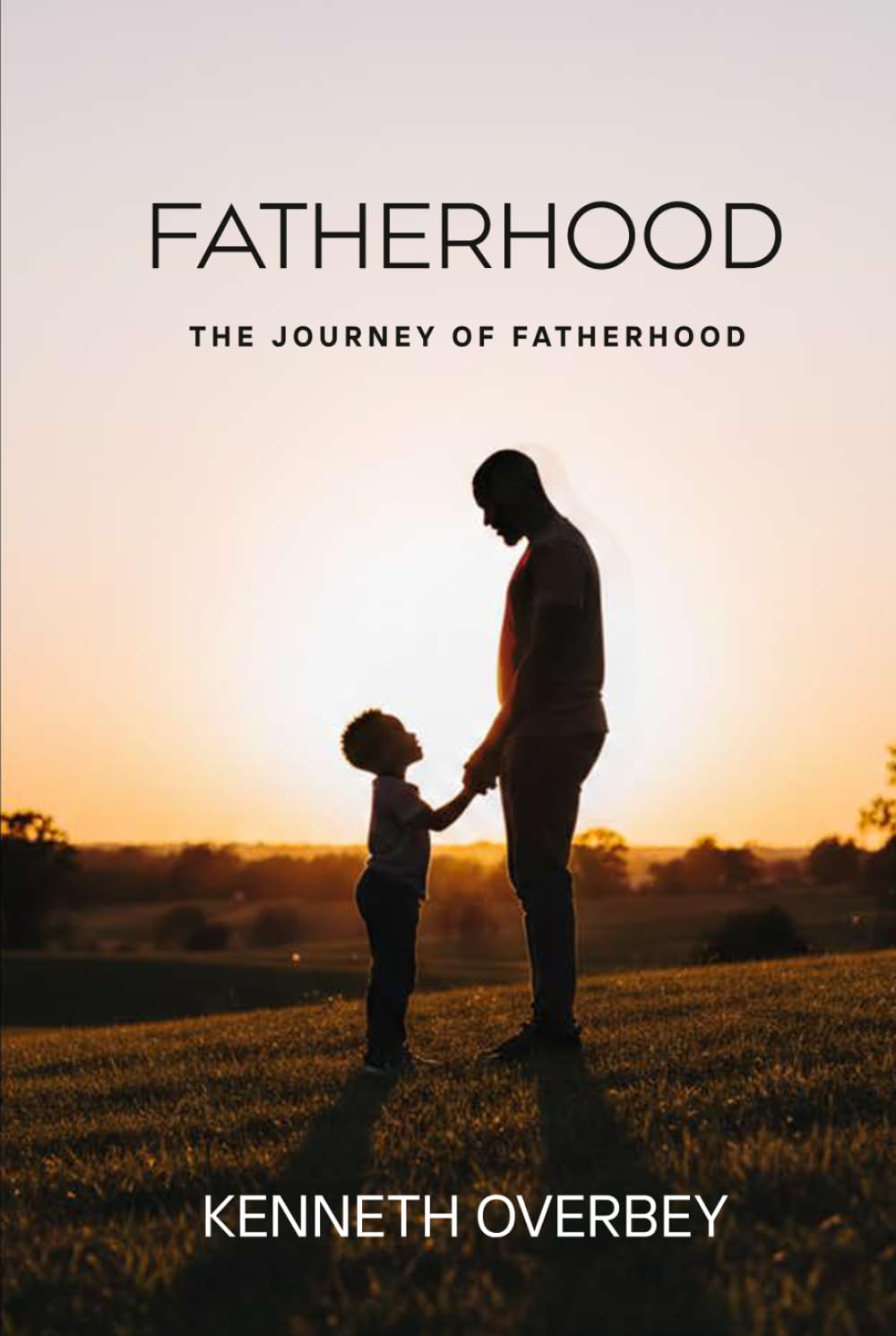 Fatherhood: The Journey Of Fatherhood