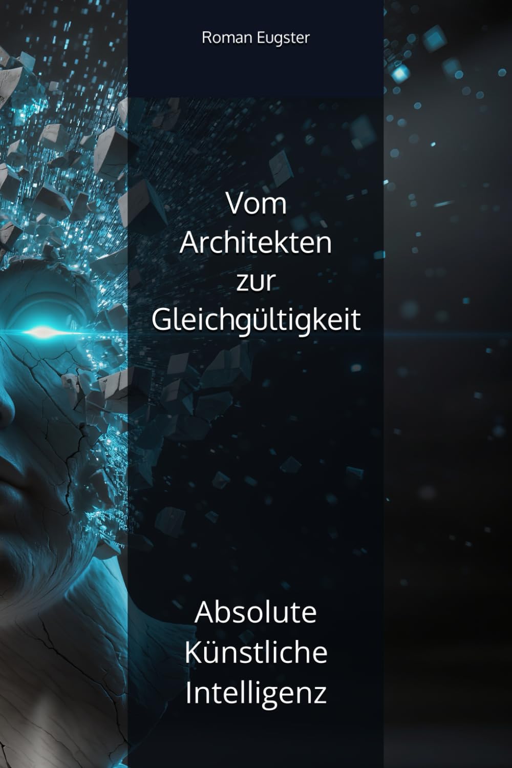 Vom Architekten zur Gleichgültigkeit: Absolute Künstliche Intelligenz