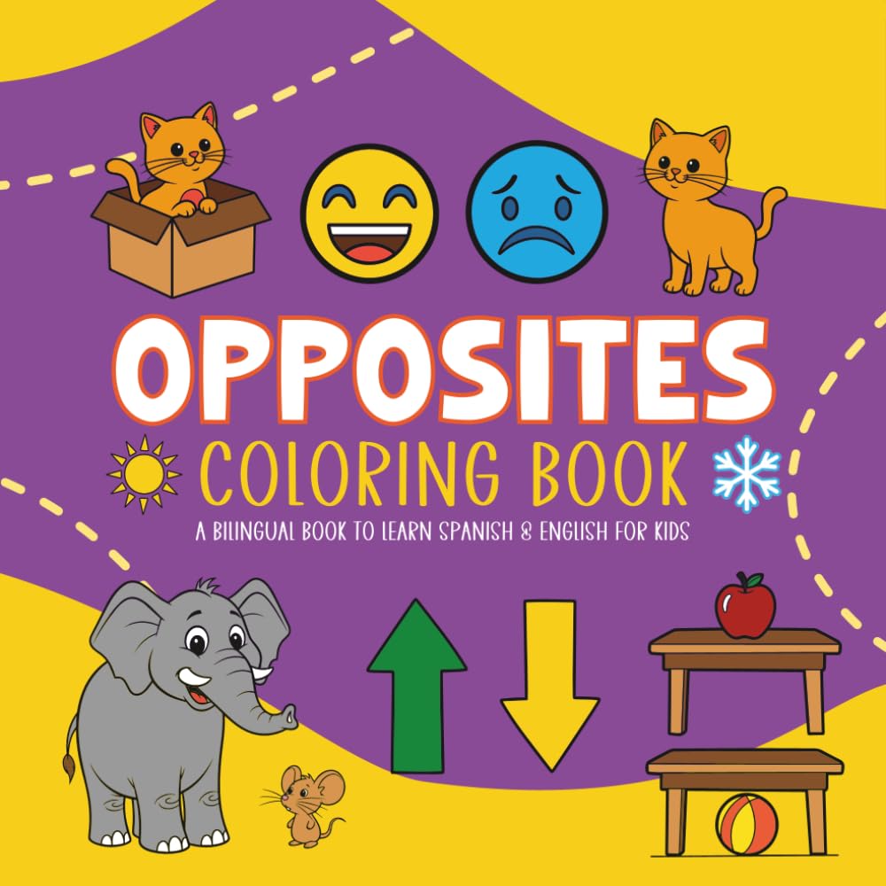 Coloring Book Opposites: Educational bilingual coloring book to learn another language