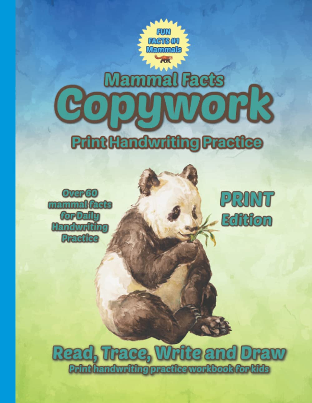 Fun Facts Copywork #1 Mammals - Print handwriting practice workbook for kids - handwriting practice, read, trace, write and draw - for boys and girls ... edition (Fun Facts Copywork - Print Series)