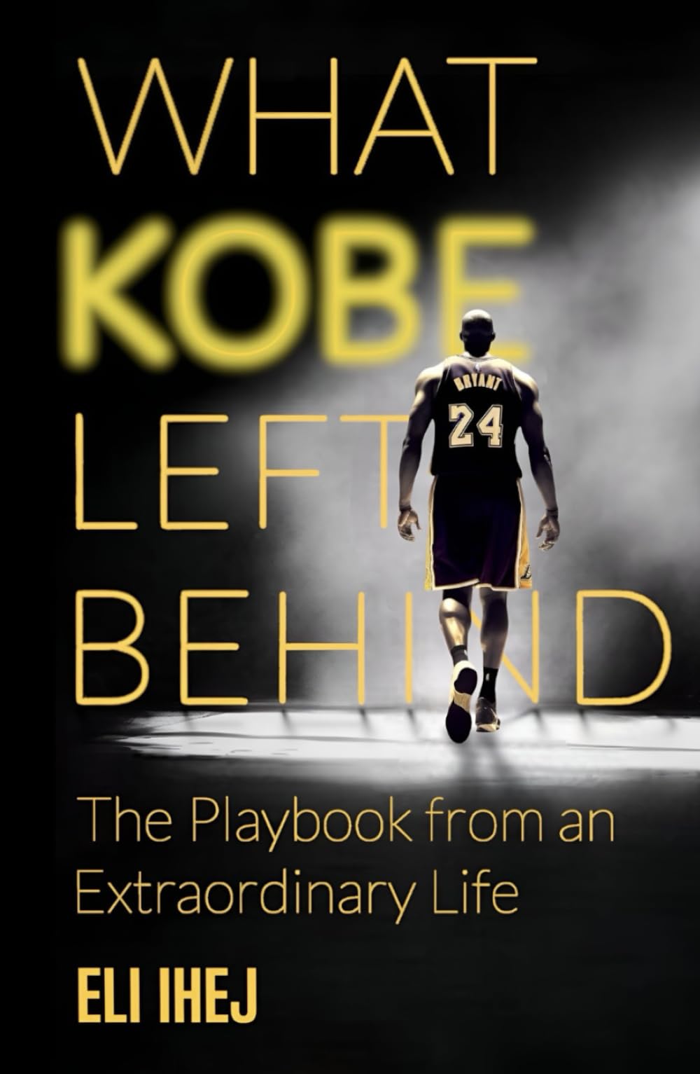 What Kobe Left Behind: The Playbook from an Extraordinary Life