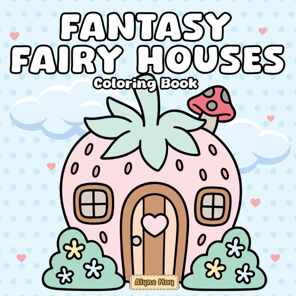 Fantasy Fairy Houses Coloring Book: Whimsical and Enchanted Fairy Homes for Relaxing Coloring and Creative Joy