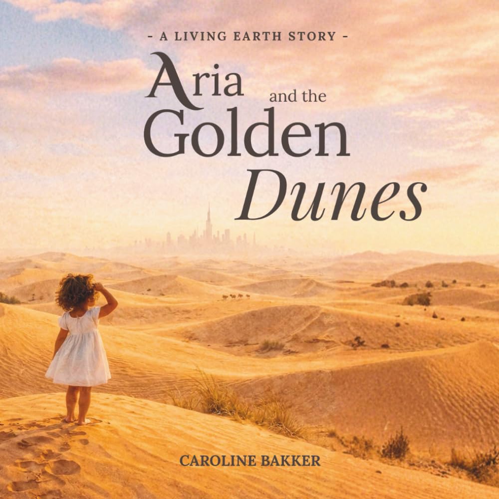 Aria and the Golden Dunes: A Gentle Story About Moving, Belonging, and Finding Home (Aria and the Living Earth)