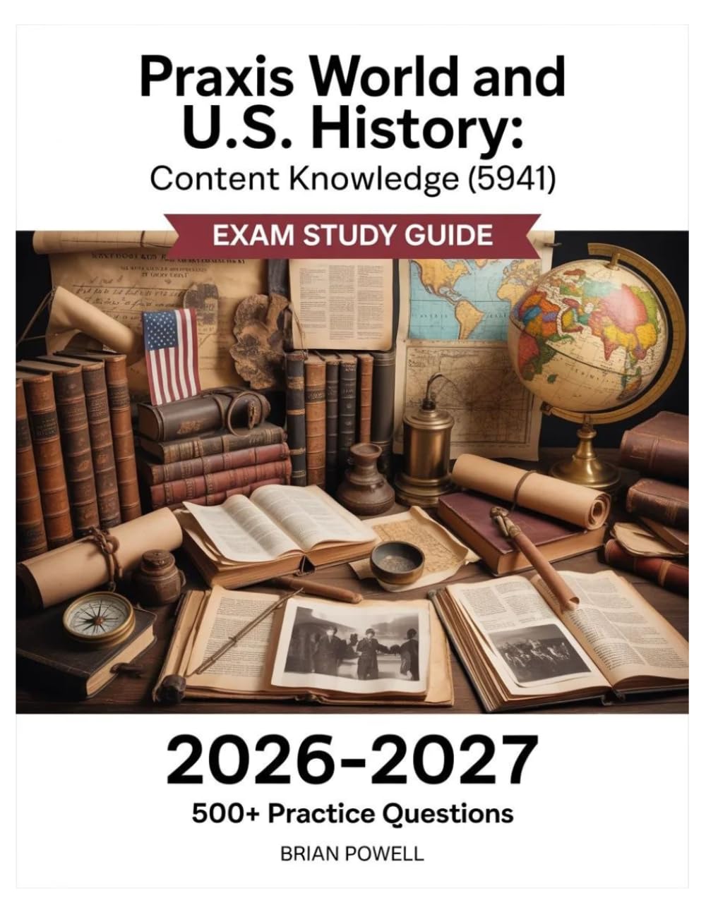 Praxis World and U.S. History: Content Knowledge (5941) Exam Study Guide 2026-2027