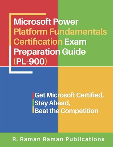 Microsoft Power Platform Fundamentals Certification Exam Preparation Guide - (PL-900): Microsoft PL-900 Certification Exam Guide - 8 Practice Tests - 300+ Questions - PASS THE EXAM IN FIRST ATTEMPT!!