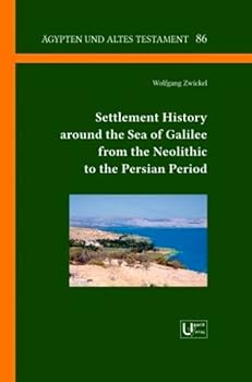 Settlement History Around the Sea of Galilee from the Neolithic to the Persian Period
