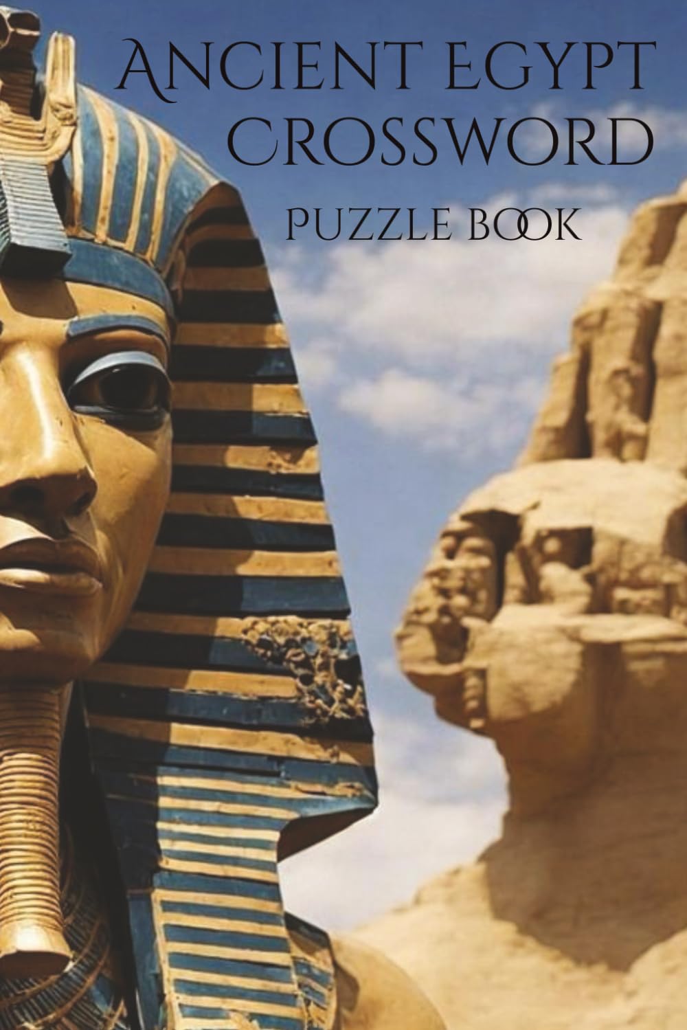 Ancient Egypt Crossword Puzzle Book: Crossword Puzzles with Easy to Read Print about Ancient Egypt, Gods, Pharaohs, and More | 6x9 inches, 110 pages | ... Leisure, and the Great Pyramid Enthusiasts