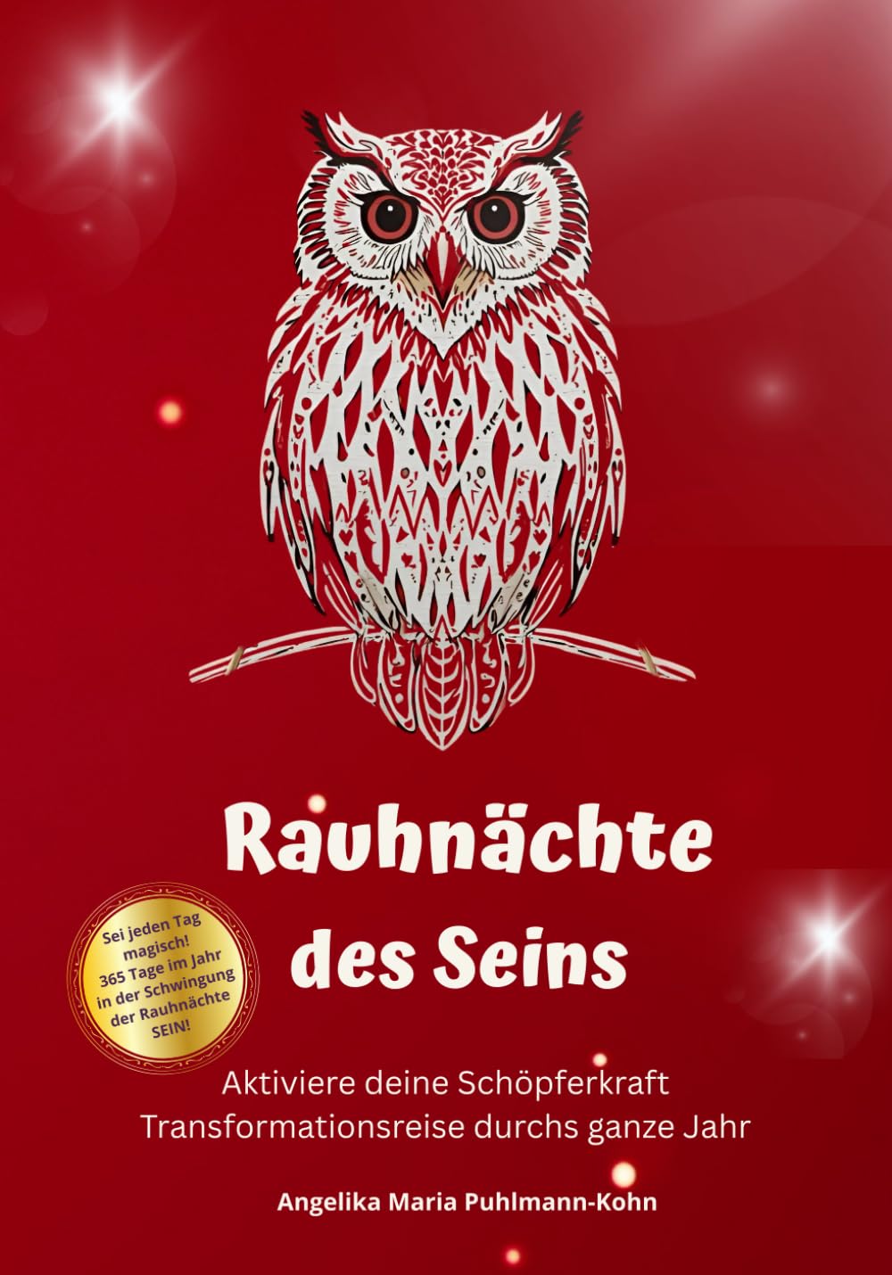 Rauhnächte des Seins: Aktiviere deine Schöpferkraft - Transformationsreise durchs ganze Jahr
