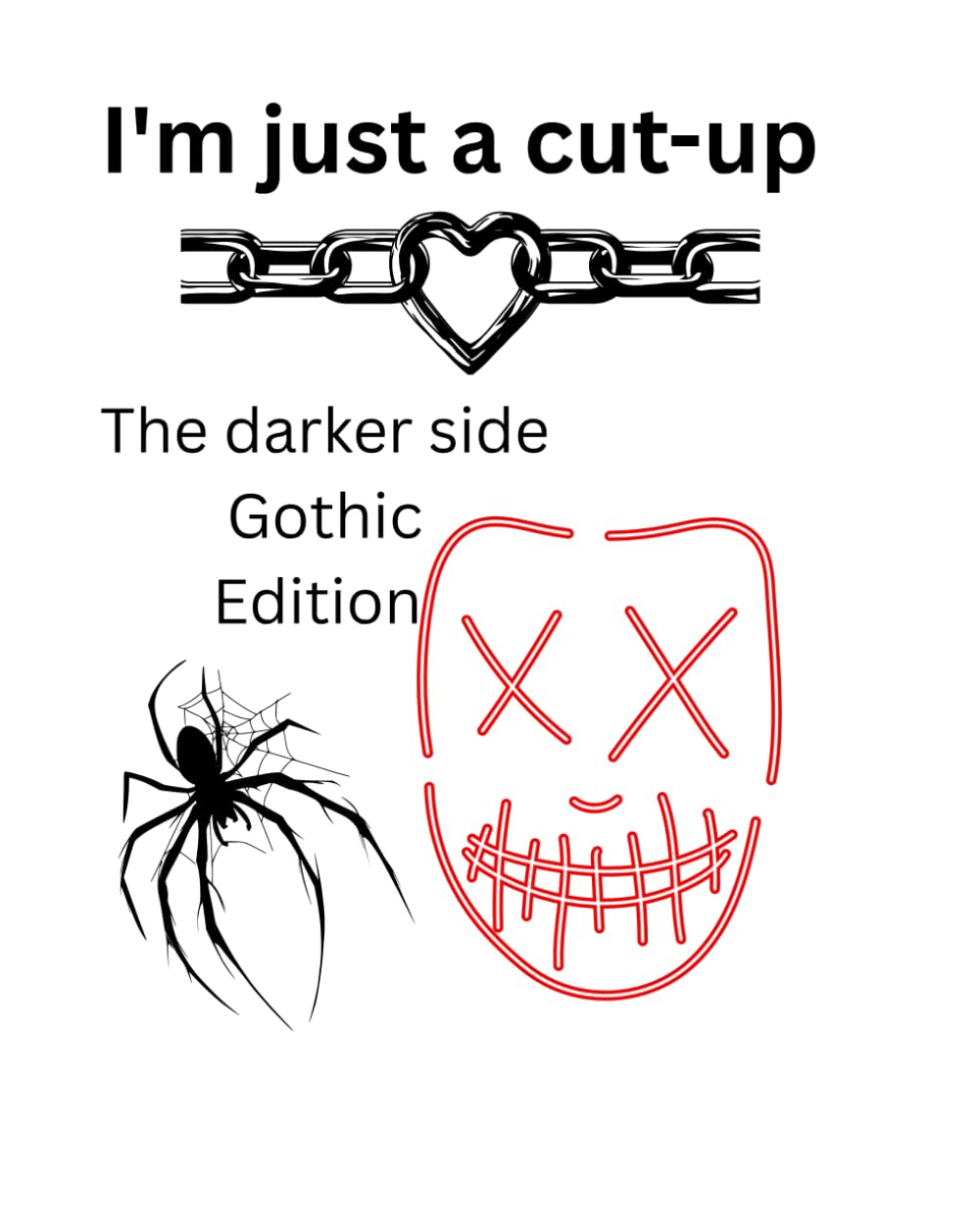 I'm just a cut-up: The Darker Side Gothic Edition