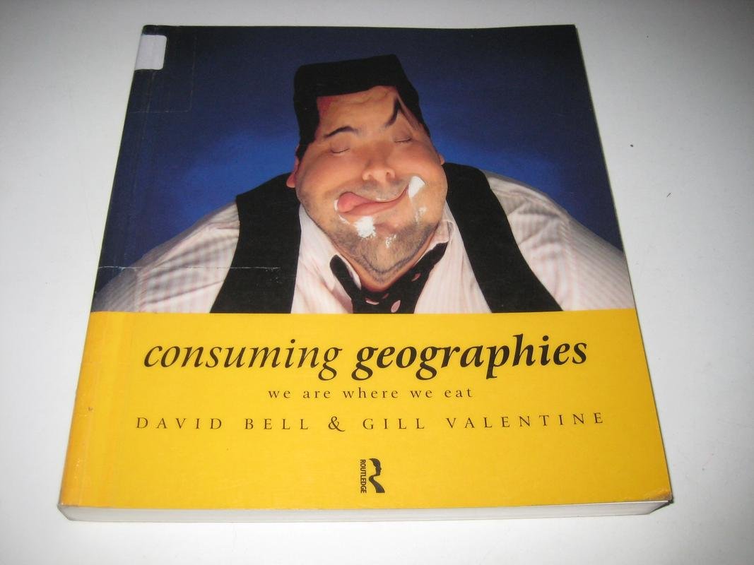 Consuming Geographies: We Are Where We Eat