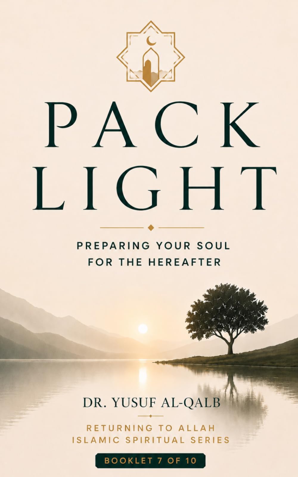 PACK LIGHT: Preparing Your Soul for the Hereafter (Returning to Allah Islamic Spiritual Series)