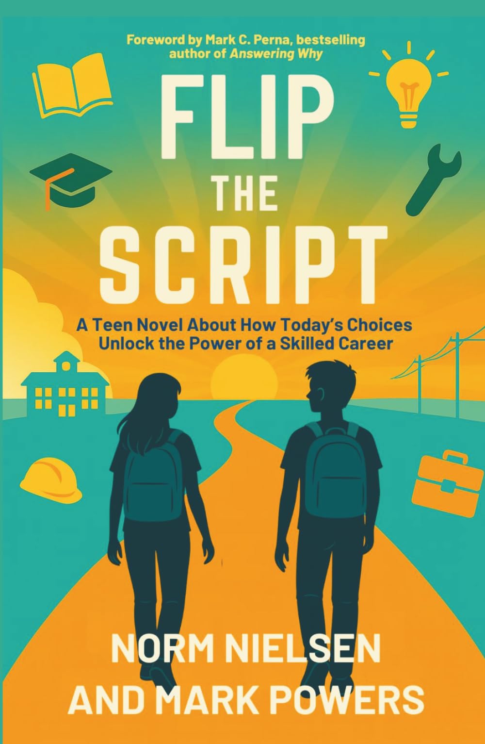 Flip the Script: A Teen Novel About How Today’s Choices Unlock the Power of a Skilled Career