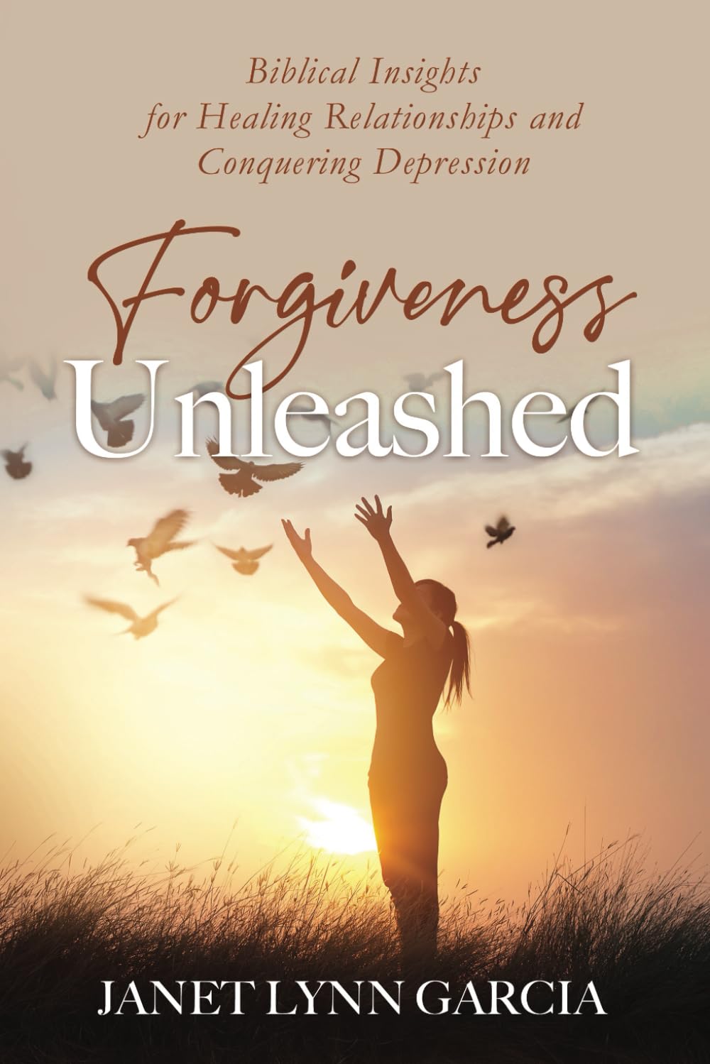 Forgiveness Unleashed: Biblical Insights for Healing Relationships & Conquering Depression