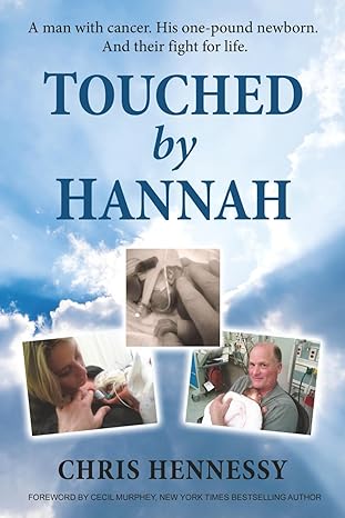 Touched by Hannah: A man with cancer. His one pound newborn. And their fight for life.