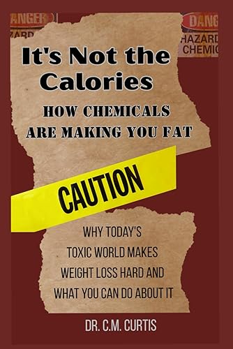 It's Not the Calories: How Chemicals are Making You Fat: