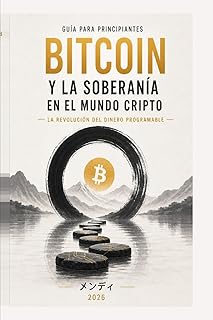 Guía para Principiantes sobre Bitcoin y la Soberanía en el Mundo Cripto: La Revolución del Dinero Programable