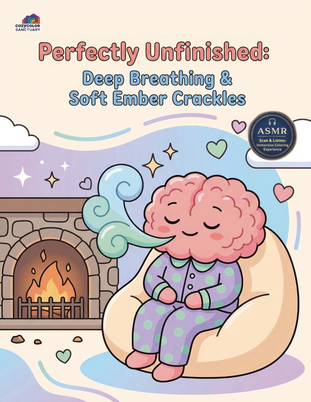 Perfectly Unfinished: A Bold and Easy Coloring Book Featuring 50 Cozy Everyday Scenes for Busy Minds (Busy Brains & Bold Pages：ADHD-Friendly Coloring)