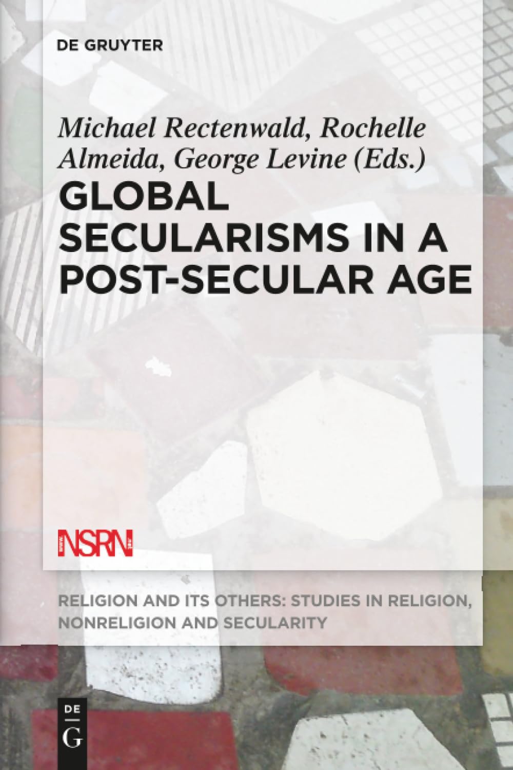 Global Secularisms in a Post-Secular Age: 2 (Religion and Its Others, 2)