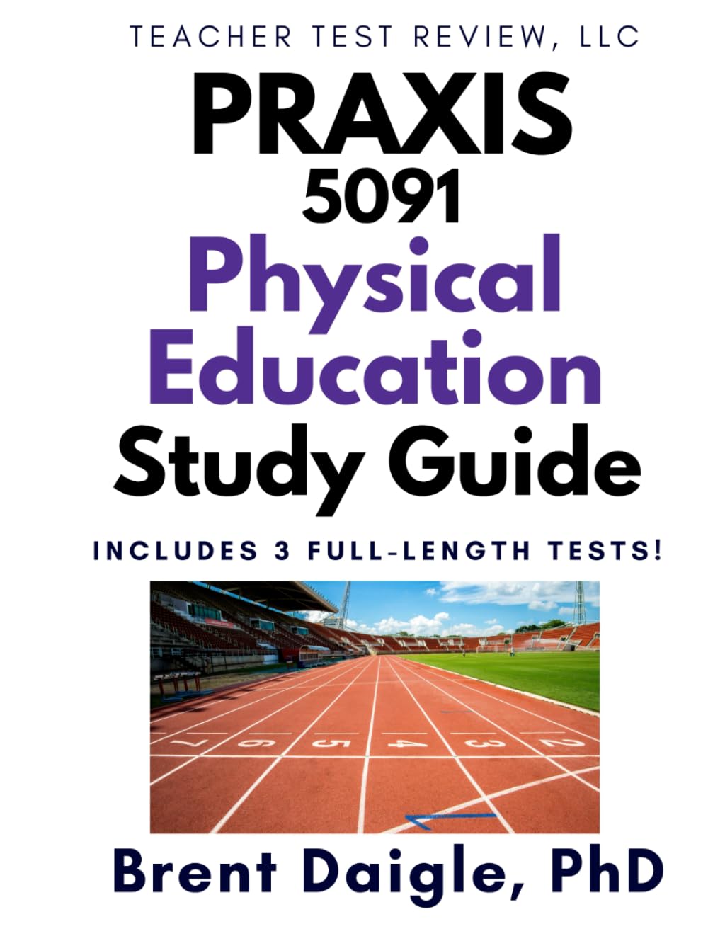 Praxis Physical Education: Content Knowledge (5091) Study Guide: 3 Full-Length Practice Tests and Comprehensive Multiple-Choice Preparation for the ... Education: Content Knowledge (5091) Exam