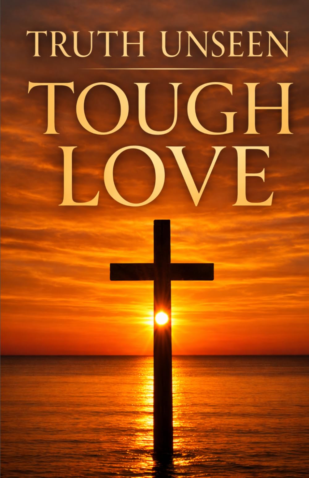 Truth Unseen Tough Love (Truth Unseen Series)