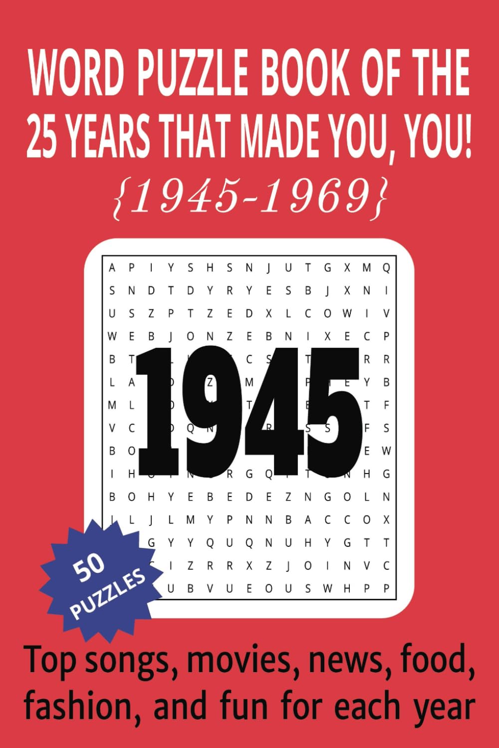 1945 to 1969 Word Puzzle Book of the 25 Years that Made You, You!: The Birthday Book of Word Searches that Take You on a Journey Through Life's Most Memorable Events