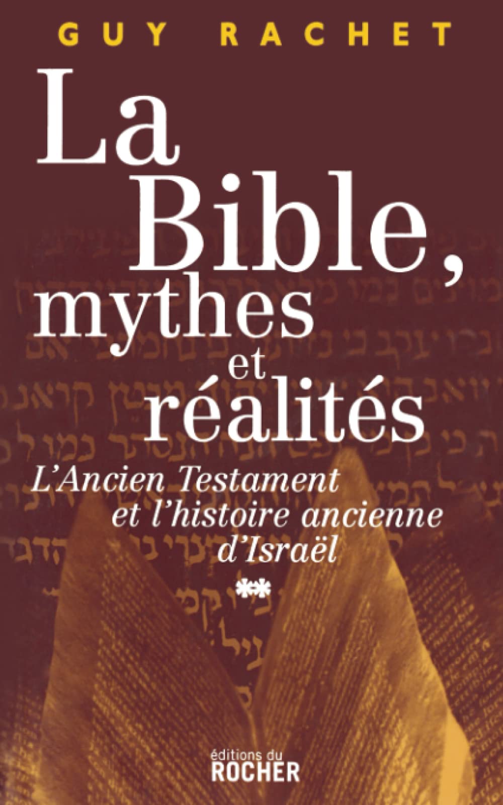 La Bible, mythes et réalités : Tome 2, L'Ancien Testament et l'histoire ancienne d'Israël