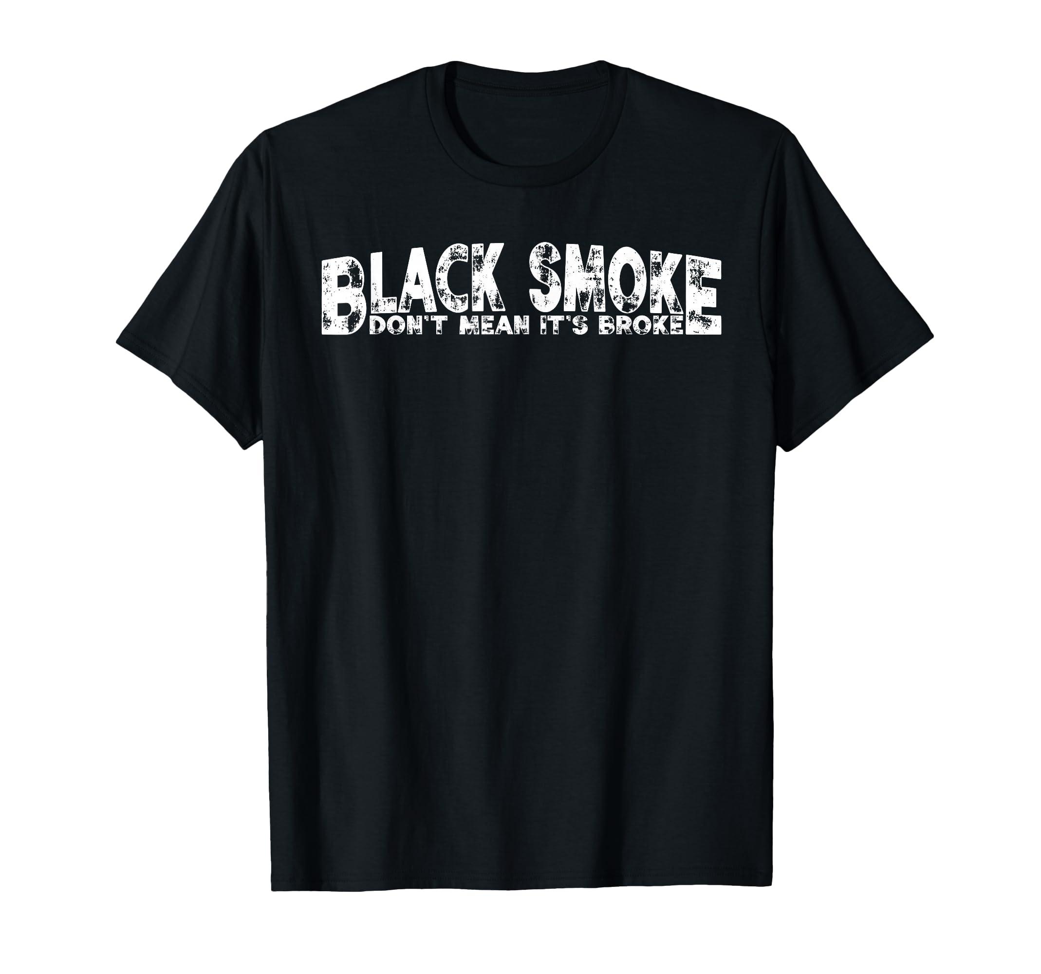 Black Smoke Don't Mean Broke, Funny Diesel Truck Shirt T-Shirt