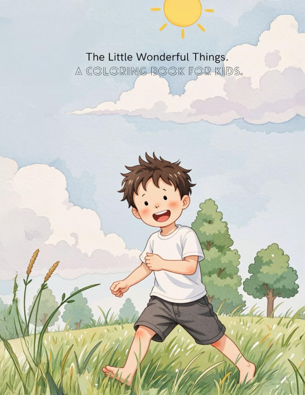 THE LITTLE WONDERFUL THINGS.: A COLORING BOOK FOR KIDS.