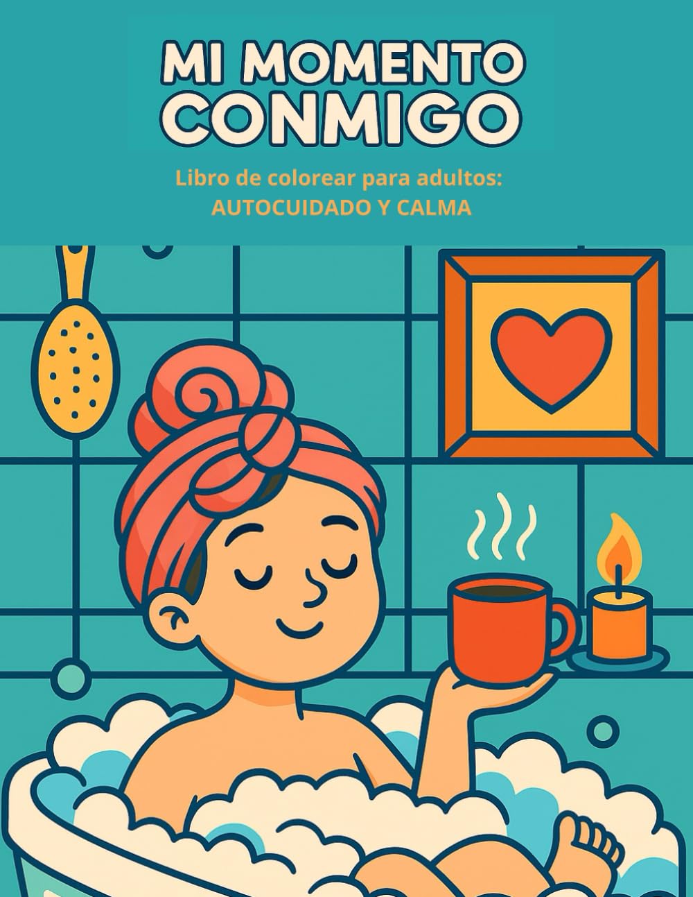 Mi momento conmigo: Libro de colorear para adultos: autocuidado y calma