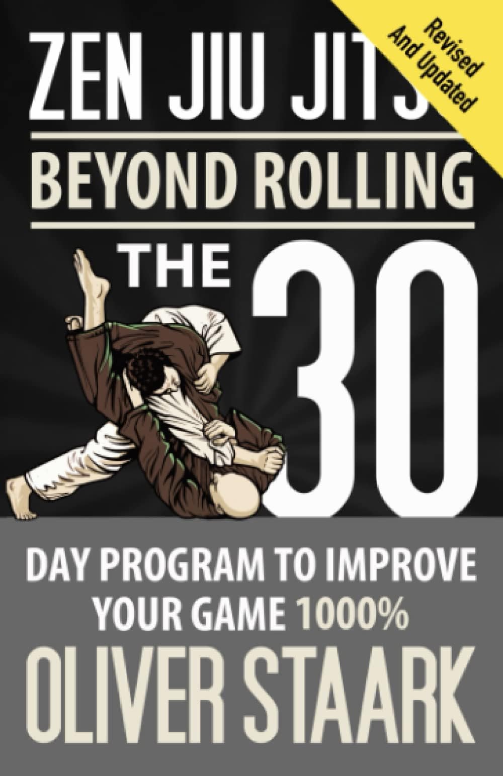 Independently published Zen Jiu Jitsu: The 30 Day Program to improve Your Game 1000%