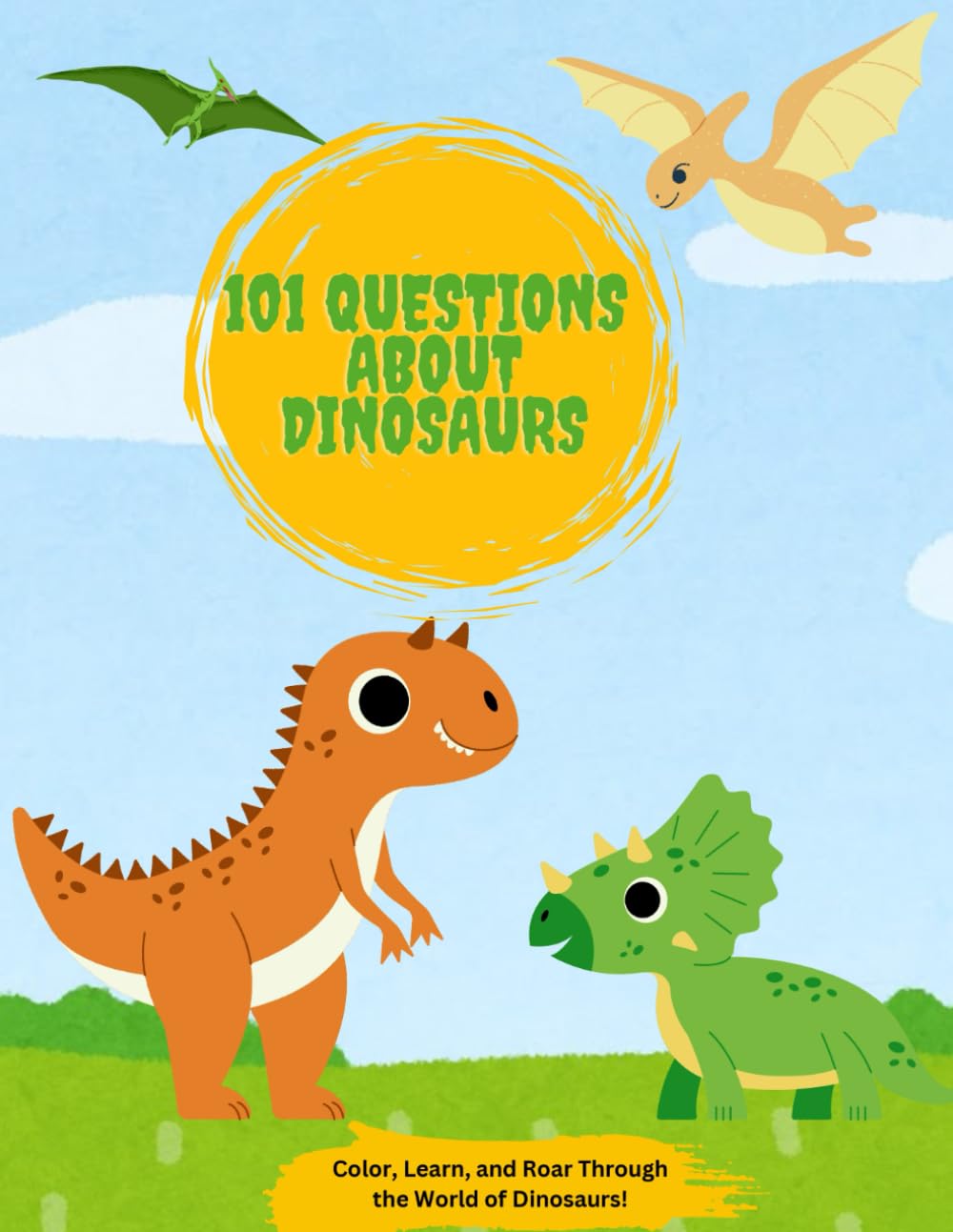 101 Questions about Dinosaurs: Color, Learn, and Roar Through the World of Dinosaurs!