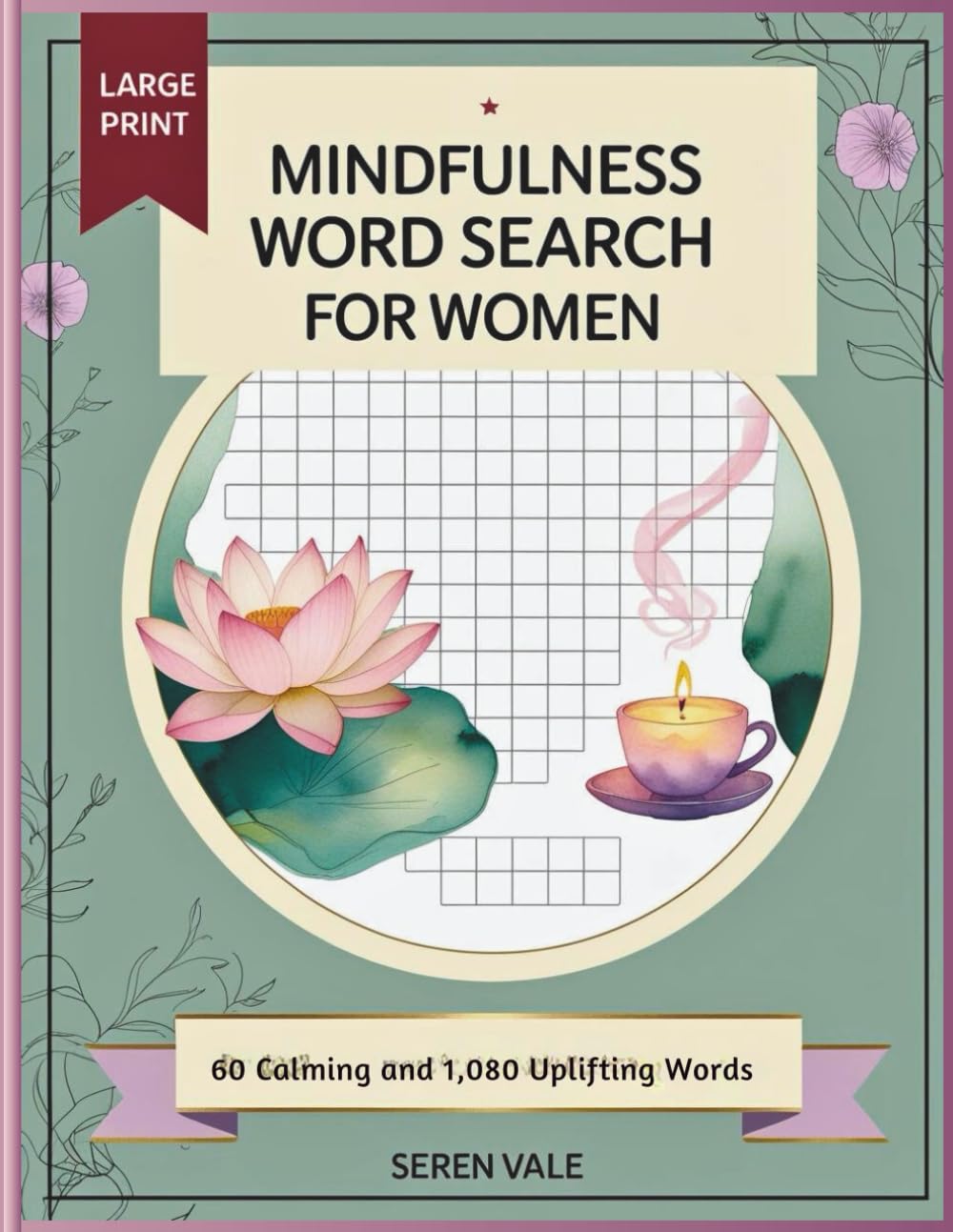 MINDFULNESS WORD SEARCH FOR WOMEN: 60 Calming and 1,080 Uplifting Words