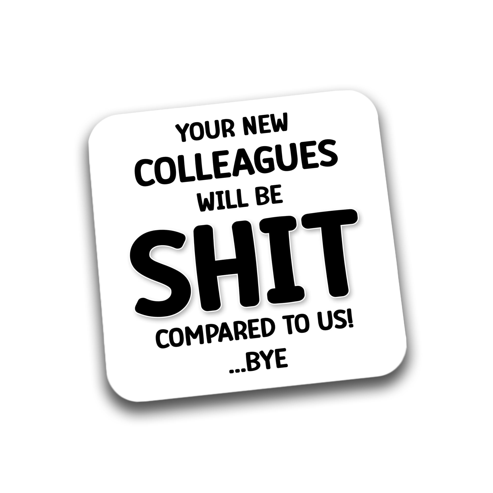 Rib Ticklerz - Funny Coaster - Leaving Work Gift - New Job Present - Your New Colleagues Will Be Shit Compared To Us - Bye farewell Gifts - Good Luck Jokes - DC110