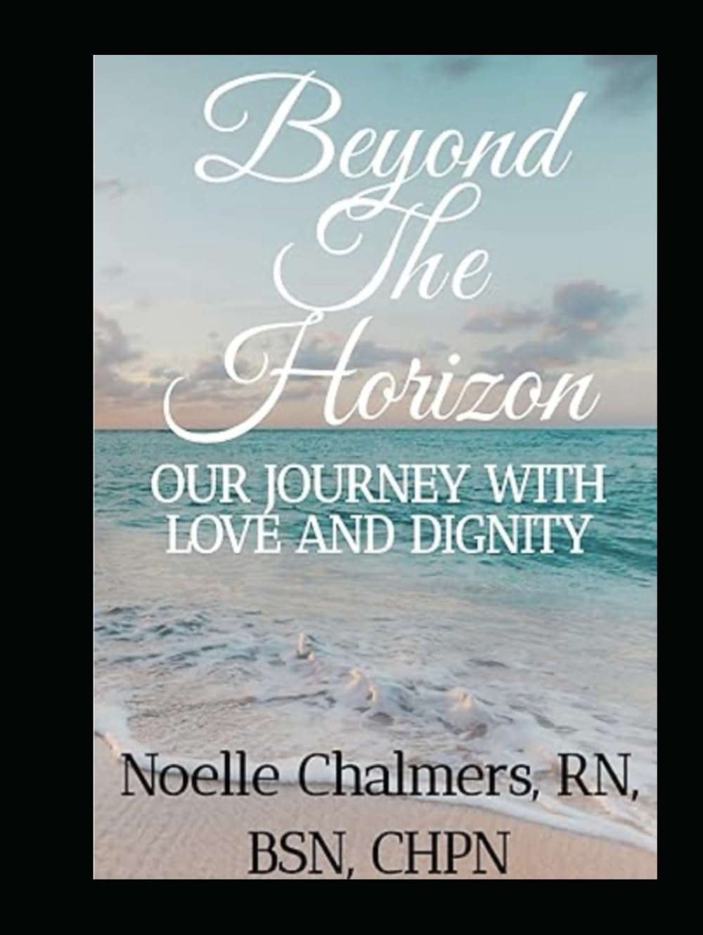 Beyond the Horizon: OUR JOURNEY WITH LOVE AND DIGNITY