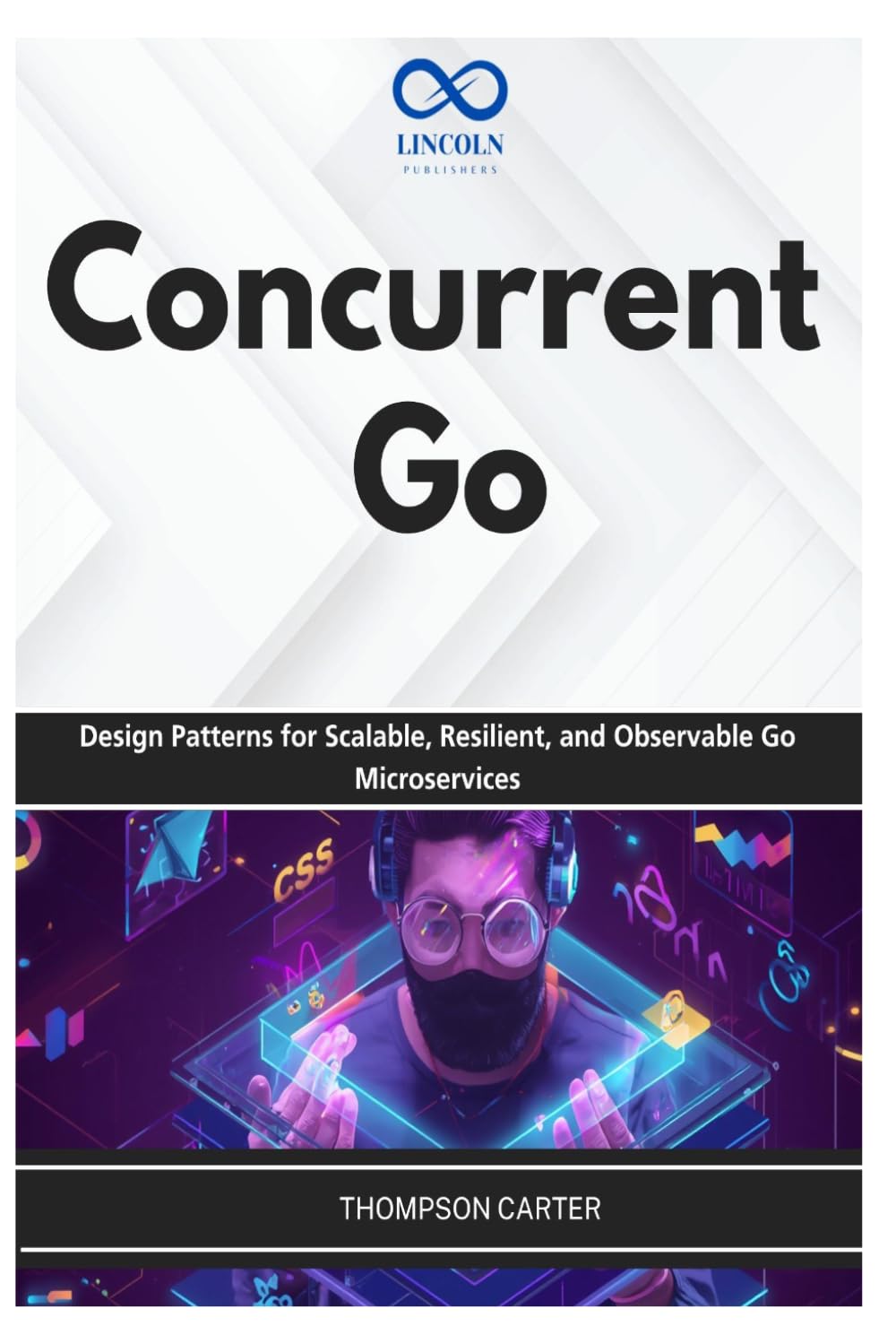 Concurrent Go: Design Patterns for Scalable, Resilient, and Observable Go Microservices