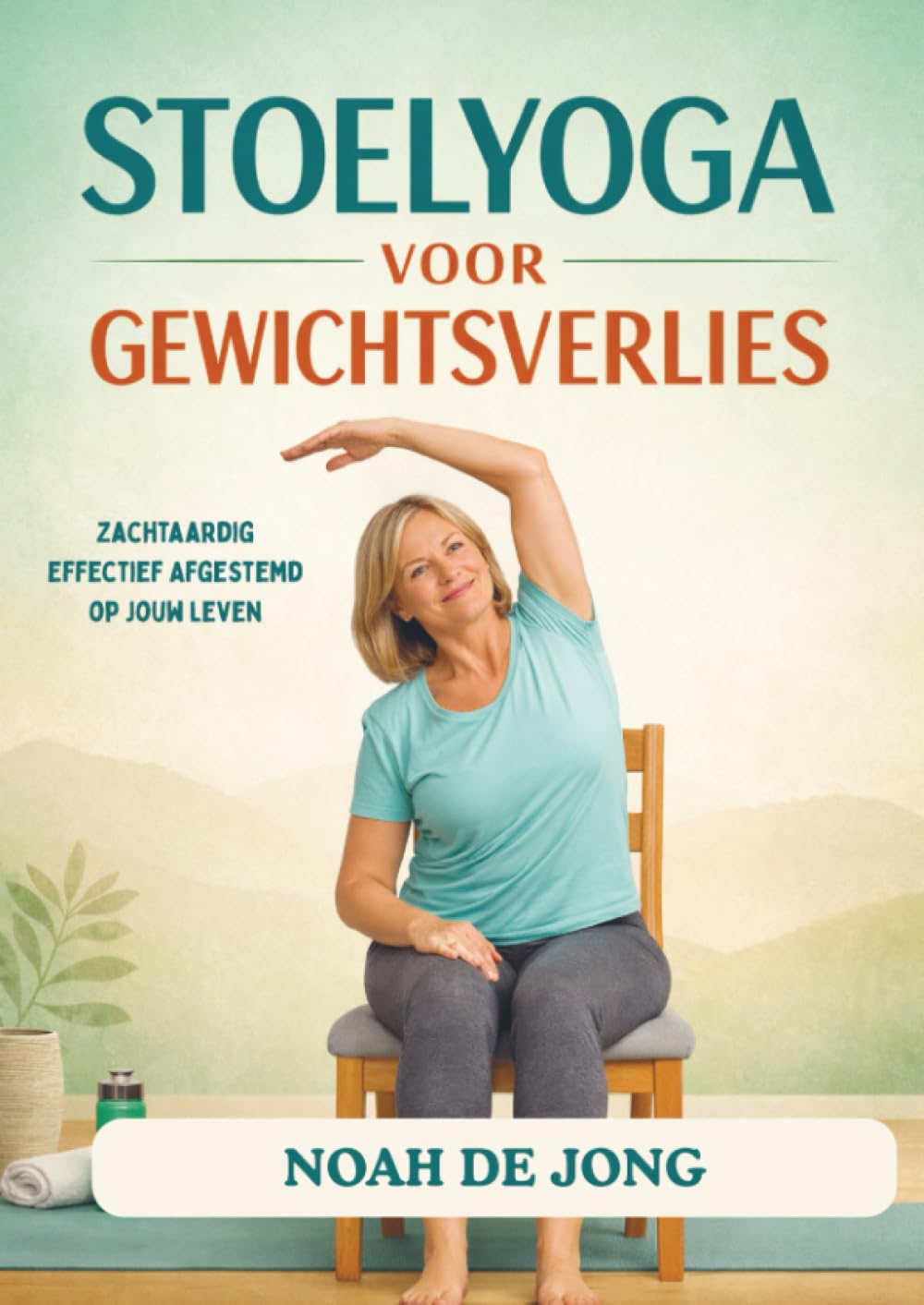 STOELYOGA VOOR GEWICHTSVERLIES: Zachtaardig Effectief Afgestemd op jouw leven