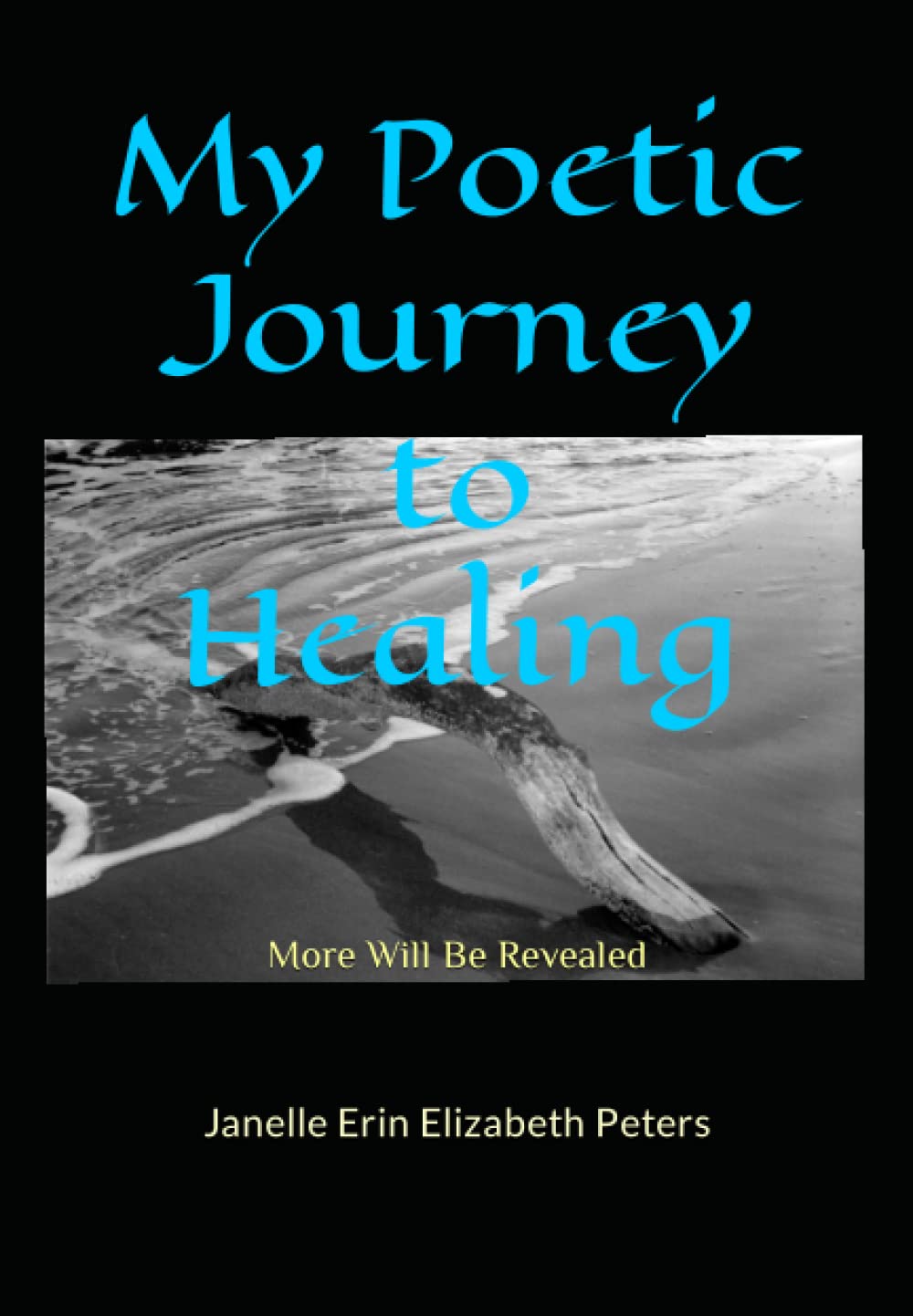 My Poetic Journey to Healing: More will be Revealed