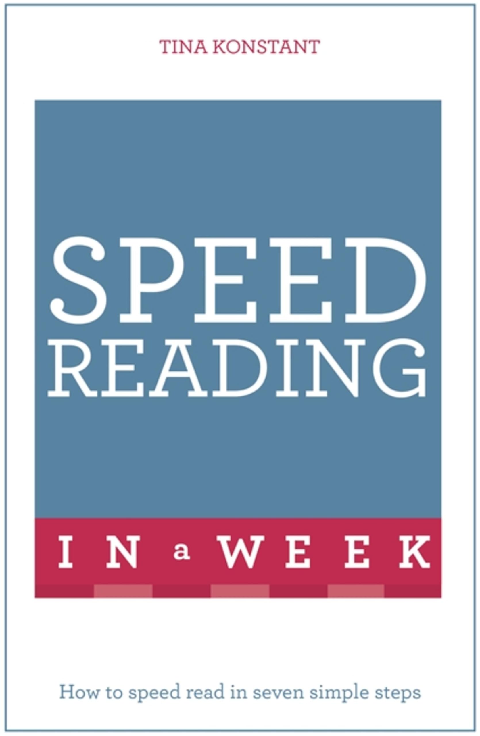 Speed Reading In A Week: How To Speed Read In Seven Simple Steps (Teach Yourself)