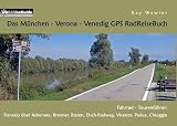 Das München - Verona - Venedig GPS RadReiseBuch: Fahrrad - Tourenführer: Transalp über Achensee, Brenner, Bozen, Etsch-Radweg, Vicenza, Padua, Chioggia (PaRADise Guide)