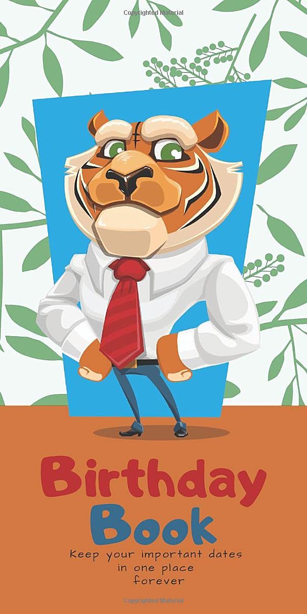 Birthday Book Keep your important dates in one place forever: Reminder calendar, a diary with tiger, save important dates, dimension 5,5''x11''. ... daughter. Nice birthday or christmas gift