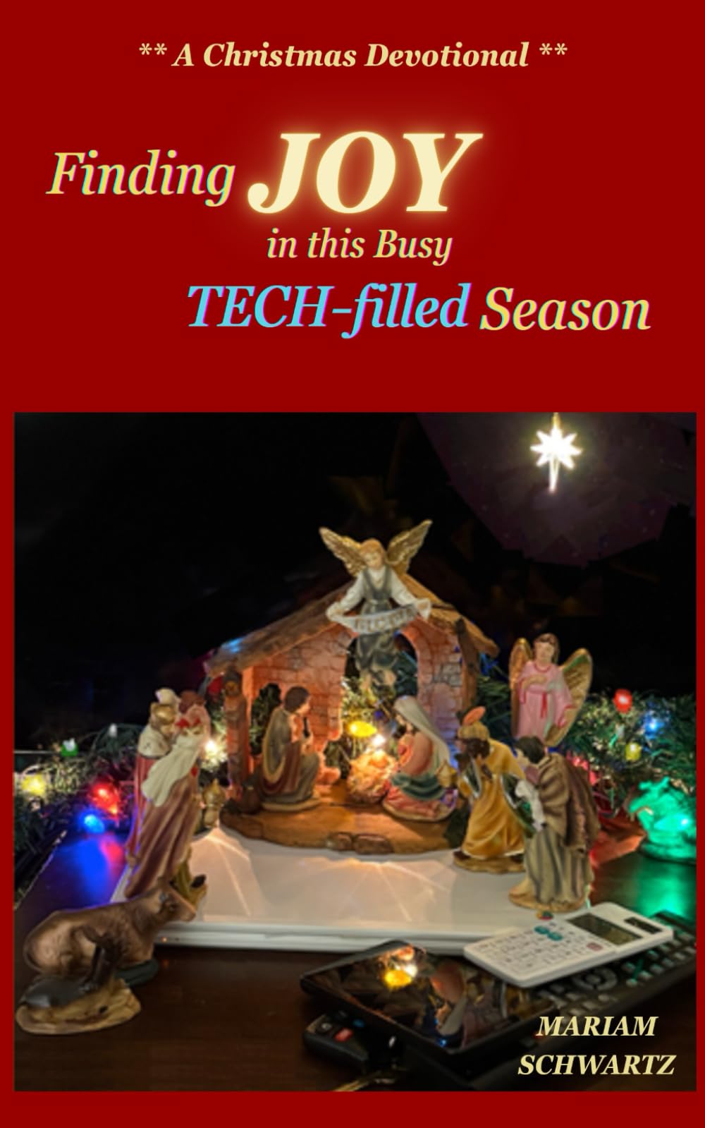 Finding Joy in This Busy TECH-filled Season: A Christmas Devotional