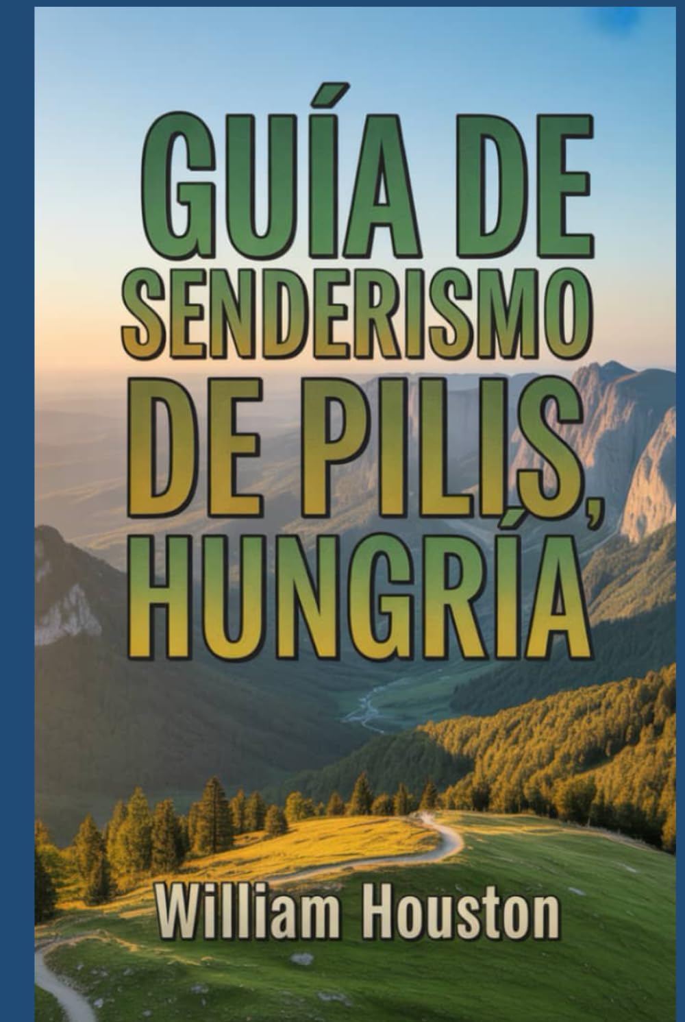 Guía de senderismo de Pilis, Hungría: Una guía para el autodescubrimiento del excursionista. (Mis aventuras de senderismo favoritas)