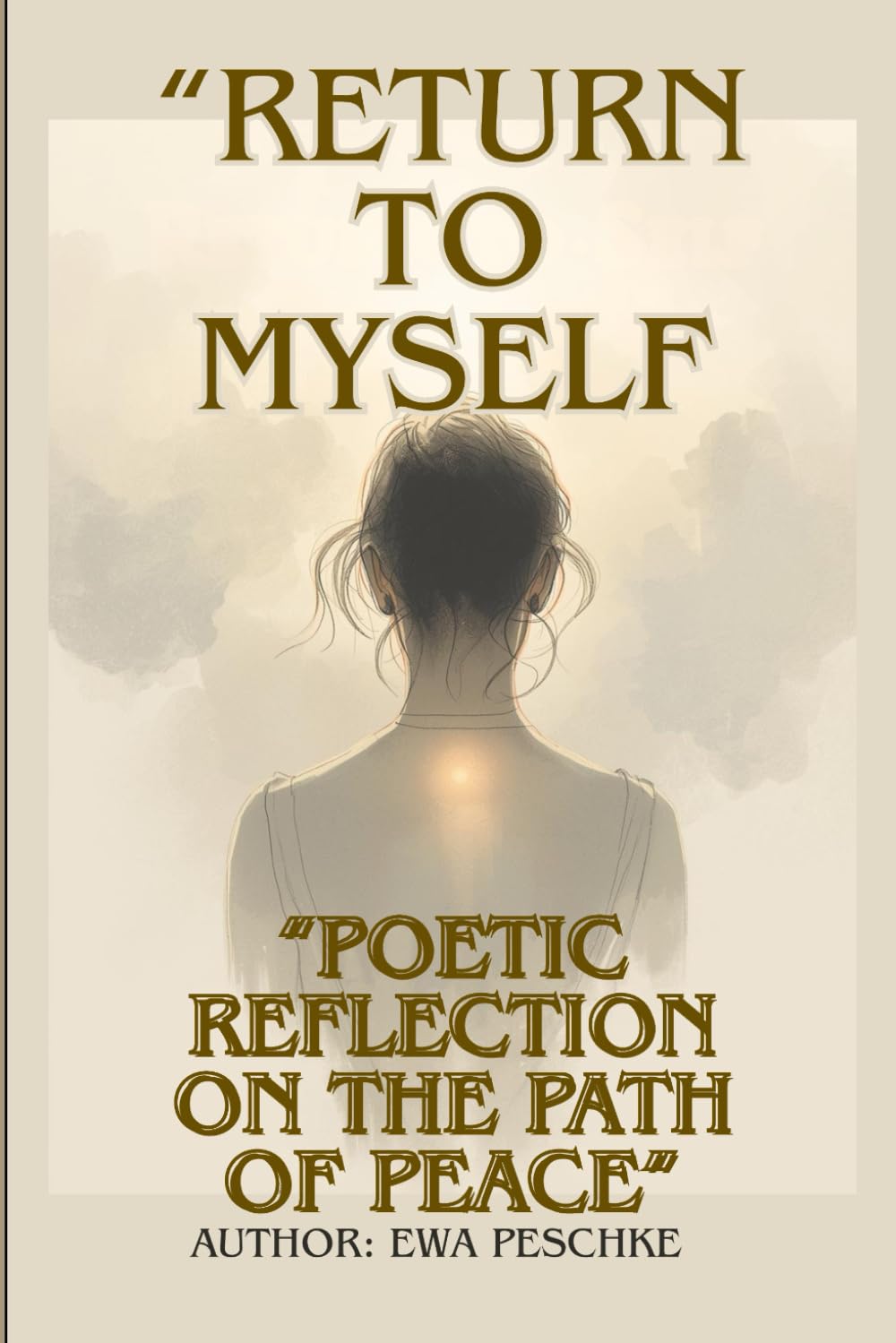 "Return to Myself": "Poetic Reflections on the Path of Peace”