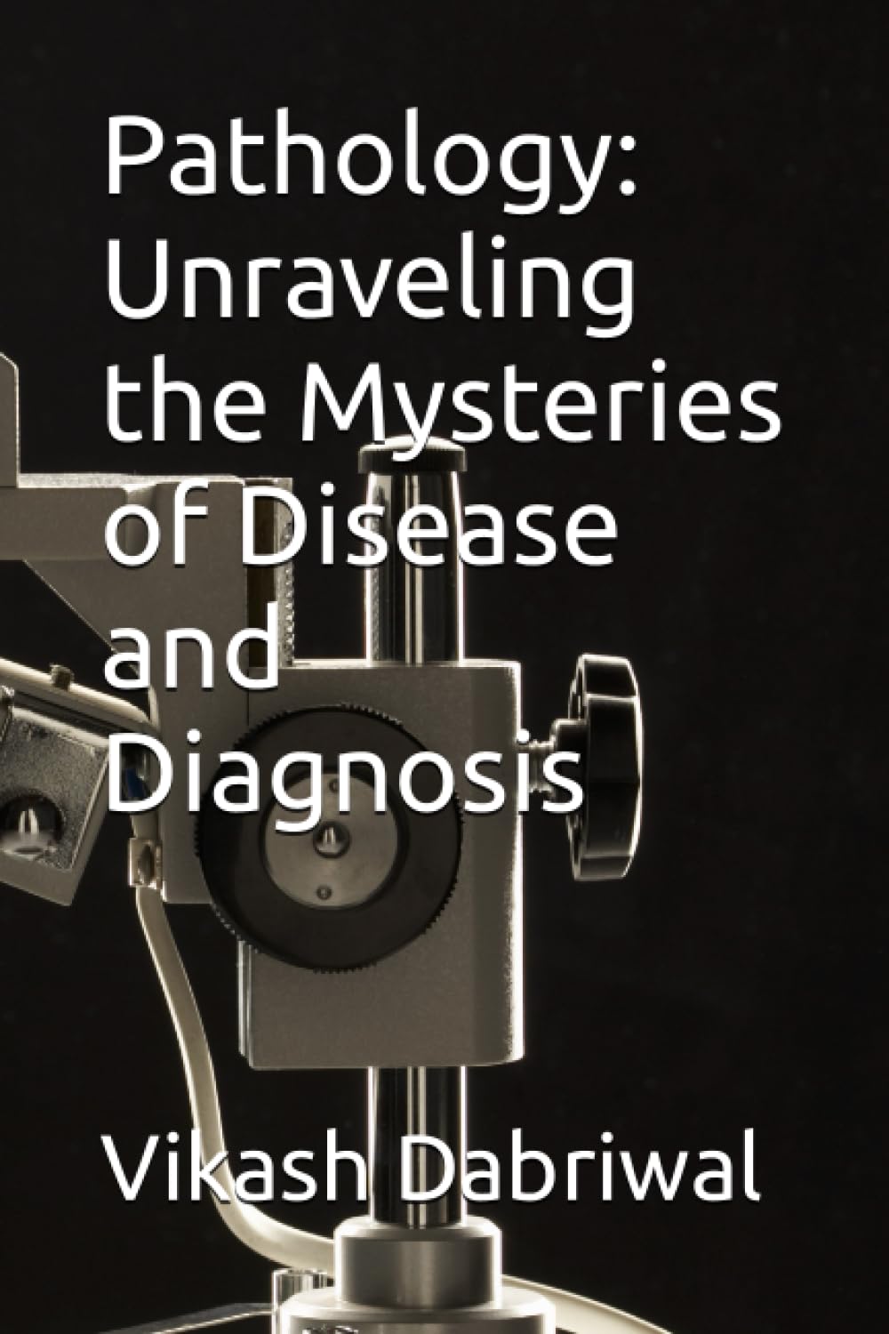 Pathology: Unraveling the Mysteries of Disease and Diagnosis