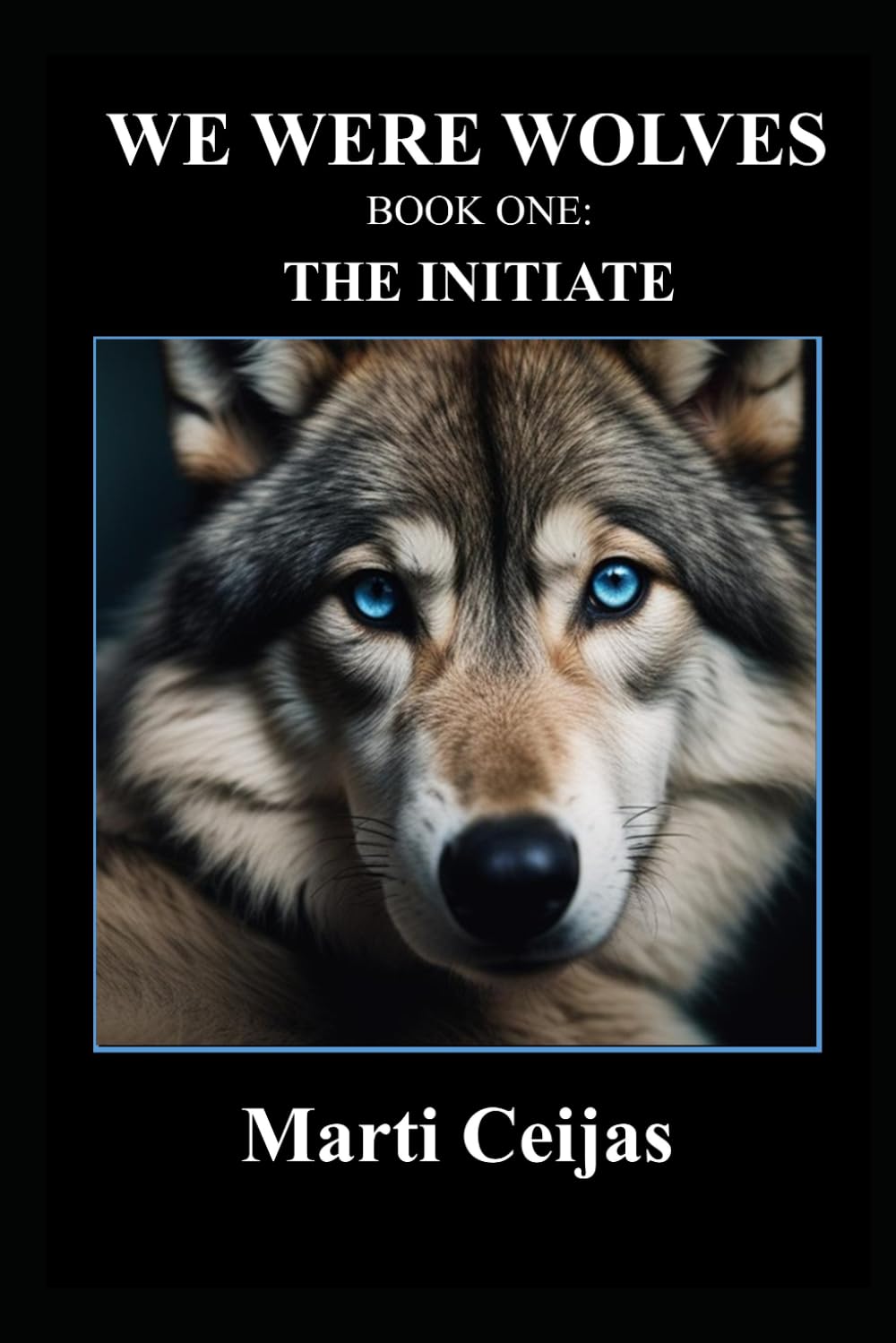 WE WERE WOLVES Book One: The Initiate