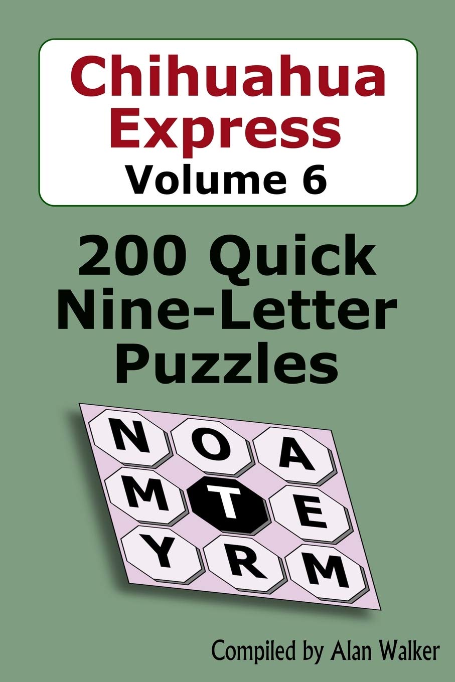 Chihuahua Express Volume 6: 200 Quick Nine-letter Puzzles