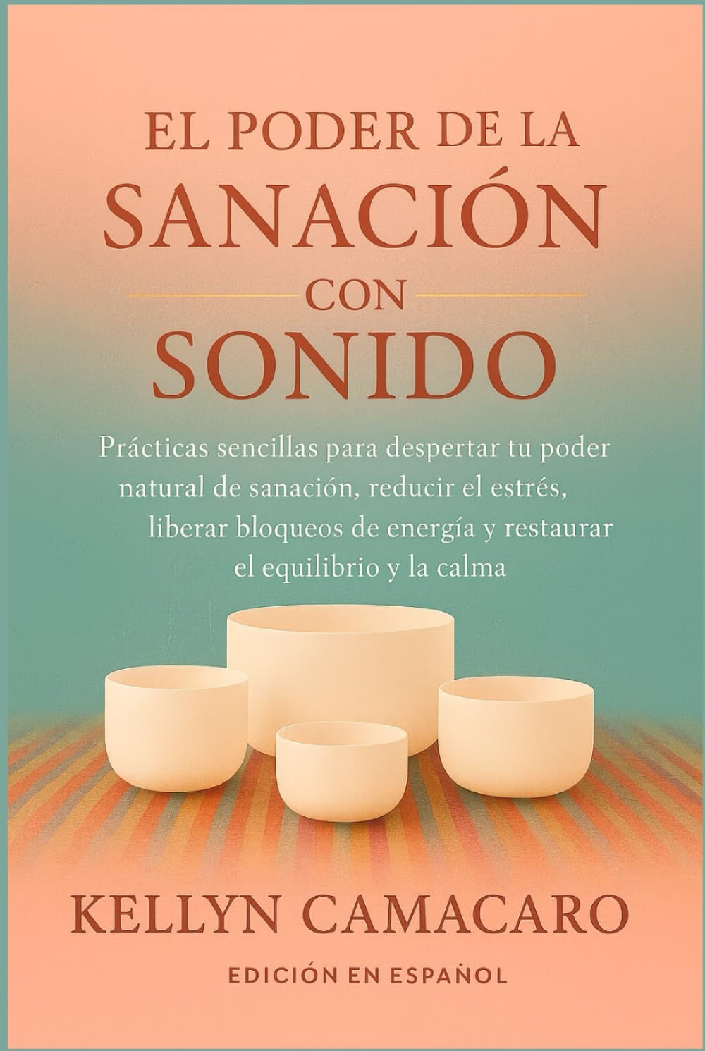 EL PODER DE LA SANACIÓN CON SONIDO: PRÁCTICAS SENCILLAS PARA DESPERTAR TU PODER NATURAL DE SANACIÓN, REDUCIR EL ESTRÉS, LIBERAR BLOQUEOS DE ENERGÍA Y RESTAURAR EL EQUILIBRIO Y LA CALMA
