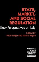 State, Market and Social Regulation: New Perspectives on Italy (Cambridge Studies in Modern Political Economies)