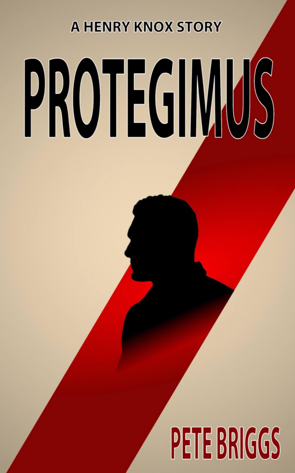 PROTEGIMUS: The First Henry Knox Novel (The Henry Knox Series)